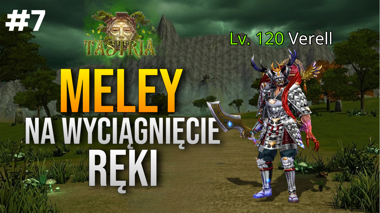 Tastria #7 - O krok Od MELEY!