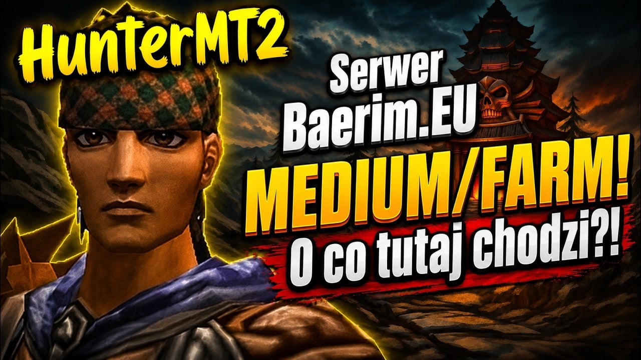 [1] Baerim - Nowa seria! - Międzynarodowy MEDIUM/FARM - Metin jakiego nie znałem