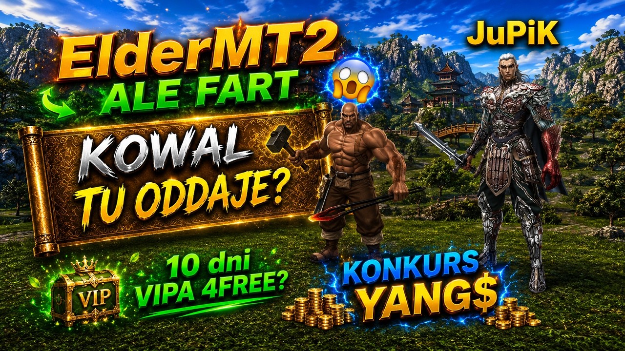 🟢ElderMT2 (02) 👉 KOWAL TUTAJ ODDAJE❓ KONKURS YANG 🤑