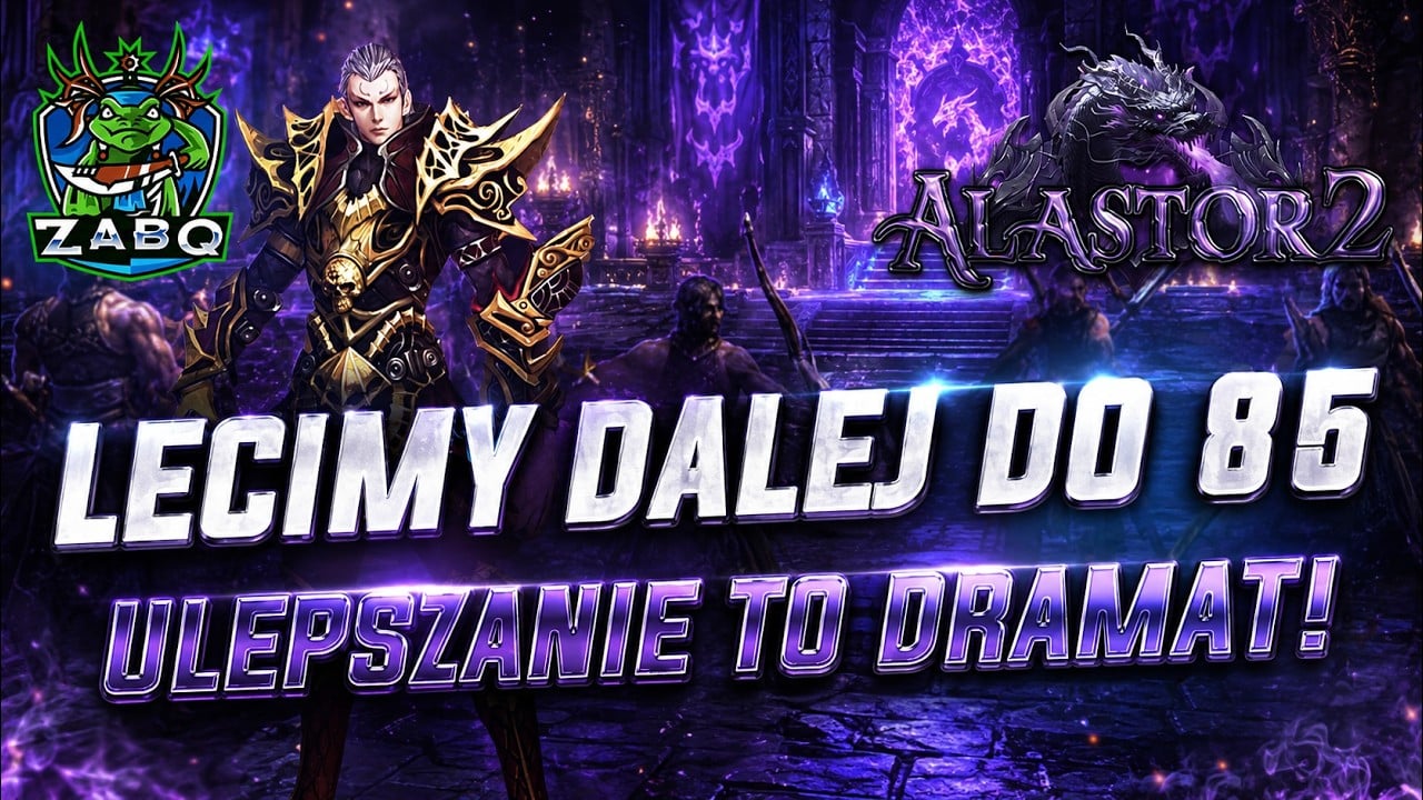 ALASTOR2.PL - LECIMY DALEJ DO 85! ULEPSZANIE EQ TO DRAMAT!